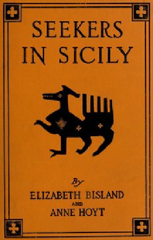 [Gutenberg 55840] • Seekers in Sicily / Being a Quest for Persephone by Jane and Peripatetica